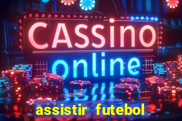 assistir futebol sem travar